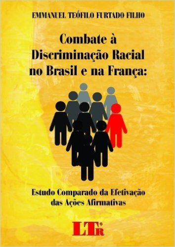 Combate à Discriminação Racial no Brasil e na França. Estudo Comparado da Efetivação das Ações Afirmativas
