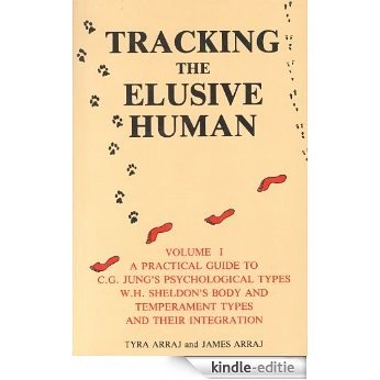 Tracking the Elusive Human, Vol. I: A Practical Guide to C.G. Jung's Psychological Types, W.H. Sheldon's Body and Temperament Types, and Their Integration (English Edition) [Kindle-editie]