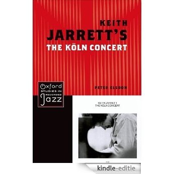 Keith Jarrett's The Koln Concert (Oxford Studies in Recorded Jazz) [Kindle-editie]