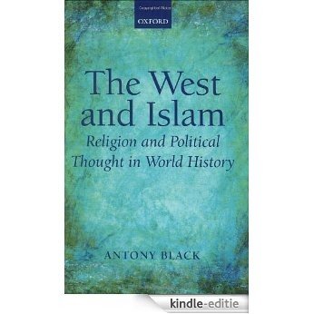 The West and Islam Religion and Political Thought in World History [Kindle-editie]