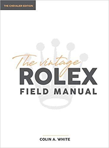 The Vintage Rolex Field Manual: The Essential Collectors Reference Guide (Chevalier)