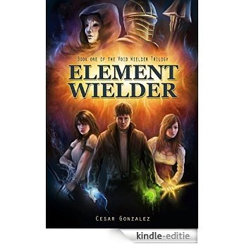 Element Wielder (The Void Wielder Trilogy Book 1) (English Edition) [Kindle-editie]