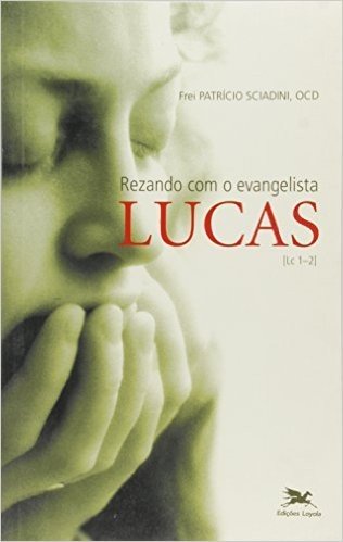 Rezando Com O Evangelista Lucas. lC 1-2