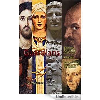 Guardians (Jesus, Mary & Lucifer VERSUS Paul of Tarsus & the Evil of his Church Book 1) (English Edition) [Kindle-editie]