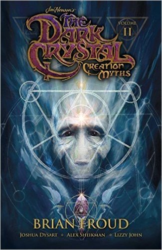 Jim Henson's the Dark Crystal: Creations Myths Vol. 2