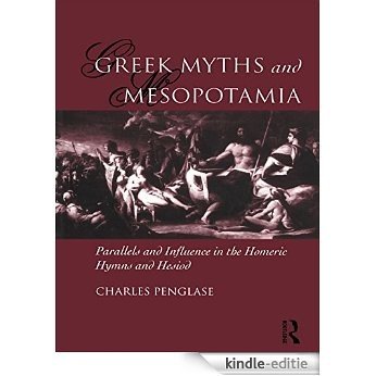 Greek Myths and Mesopotamia: Parallels and Influence in the Homeric Hymns and Hesiod [Kindle-editie] beoordelingen