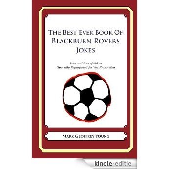 The Best Ever Book of Blackburn Rovers Jokes (English Edition) [Kindle-editie]