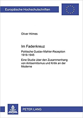 indir «Im Fadenkreuz»: Politische Gustav-Mahler-Rezeption 1919–1945- Eine Studie über den Zusammenhang von Antisemitismus und Kritik an der Moderne ... Histoire et sciences auxiliaires, Band 958)