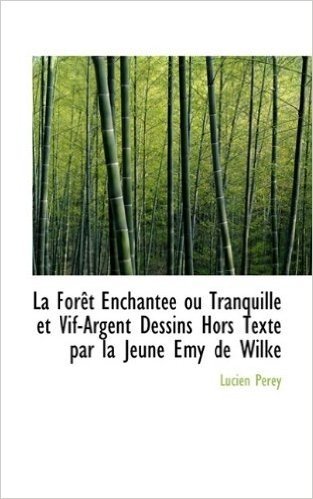 La for T Enchant E Ou Tranquille Et Vif-Argent Dessins Hors Texte Par La Jeune Emy de Wilke
