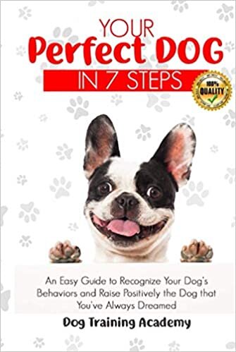 indir Your Perfect Dog in 7 Steps: An Easy Guide to Recognize Your Dog’s Behaviors and Raise Positively the Dog that You’ve Always Dreamed
