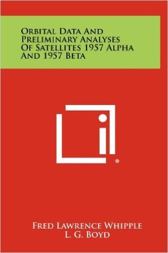 Orbital Data and Preliminary Analyses of Satellites 1957 Alpha and 1957 Beta
