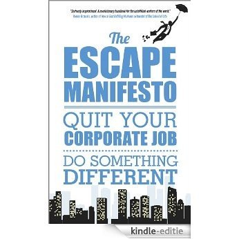 The Escape Manifesto: Quit Your Corporate Job. Do Something Different! [Kindle-editie] beoordelingen