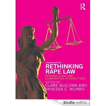 Rethinking Rape Law: International and Comparative Perspectives [Kindle-editie]