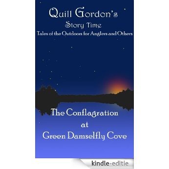The Conflagration at Green Damselfly Cove (Quill Gordon's Story Time Book 1) (English Edition) [Kindle-editie]