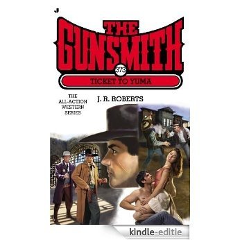 The Gunsmith #373: Ticket to Yuma (Gunsmith, The) [Kindle-editie]