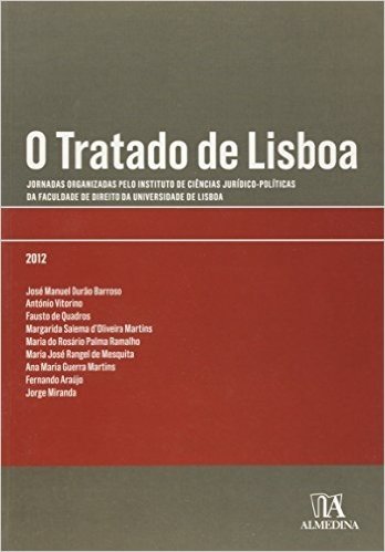 O Tratado de Lisboa. Jornadas Organizadas Pelo Instituto de Ciências Jurídico-Políticas da Faculdade de Direito da Universidade de Lisboa
