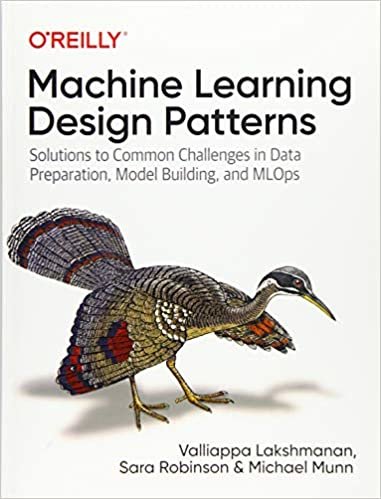 indir Machine Learning Design Patterns: Solutions to Common Challenges in Data Preparation, Model Building, and MLOps