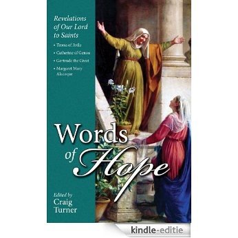 Words of Hope: Revelations of Our Lord to Saints Teresa of Avila, Catherine of Genoa, Gertrude the Great and Margaret Mary Alacoque (English Edition) [Kindle-editie]