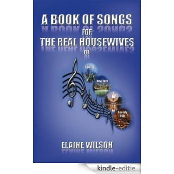 A Book of Songs for the Real Housewives of Atlanta, New York, DC and Beverly Hills (English Edition) [Kindle-editie] beoordelingen