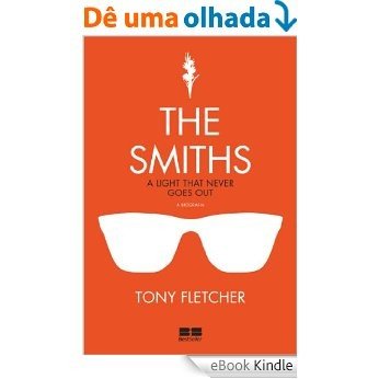 The Smiths: A light that never goes out, a biografia [eBook Kindle]
