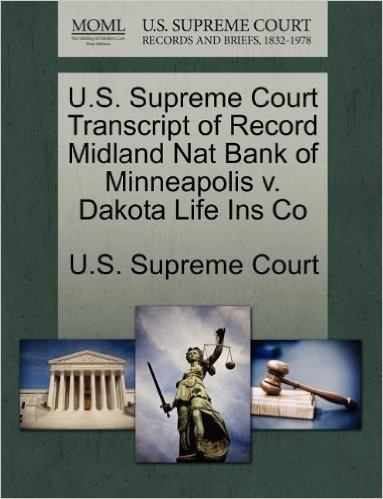 U.S. Supreme Court Transcript of Record Midland Nat Bank of Minneapolis V. Dakota Life Ins Co