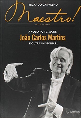 Maestro! A Volta por Cima de João Carlos Martins e Outras Histórias