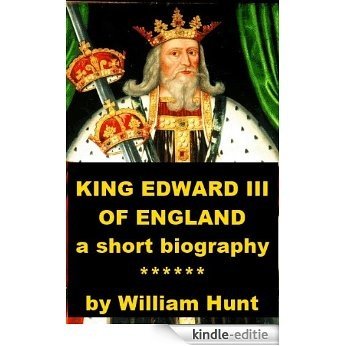 King Edward III of England, A Short Biography (English Edition) [Kindle-editie]