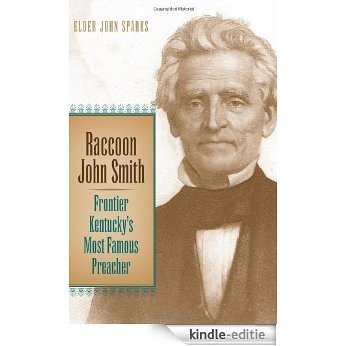 Raccoon John Smith: Frontier Kentucky's Most Famous Preacher (Religion in the South) [Kindle-editie]