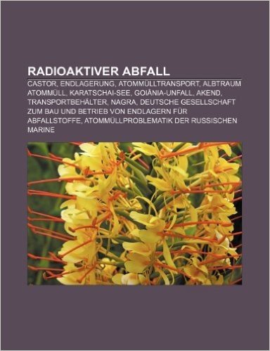 Radioaktiver Abfall: Castor, Endlagerung, Atommulltransport, Albtraum Atommull, Karatschai-See, Goiania-Unfall, Akend, Transportbehalter, N baixar