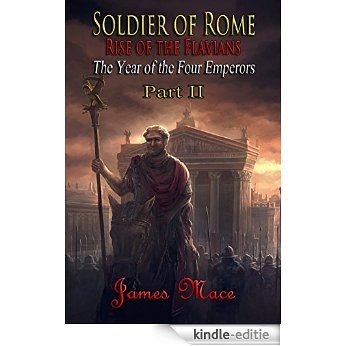 Soldier of Rome: Rise of the Flavians: The Year of the Four Emperors - Part II (English Edition) [Kindle-editie]