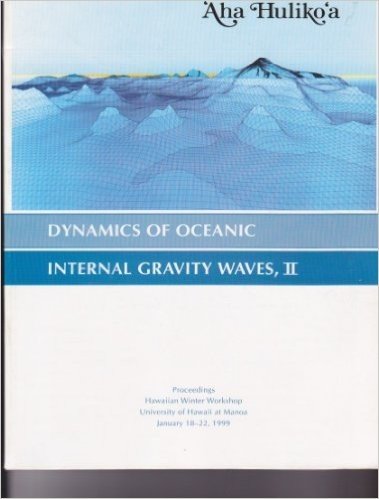 Télécharger Aha Huliko: a Workshop Series Proceedings: Dynamics of Oceanic Internal Gravity Waves, II