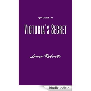 Victoria's Secret: A Short & Sexy Story (Quickies Book 1) (English Edition) [Kindle-editie]