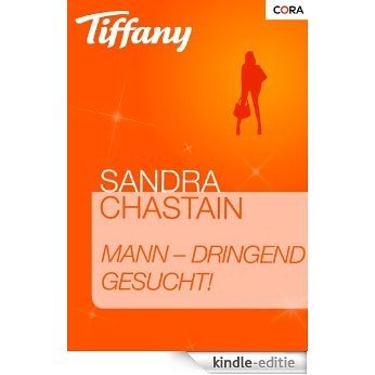 Mann - dringend gesucht! (Tiffany 982) (German Edition) [Kindle-editie]
