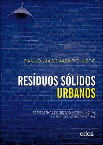 Resíduos Sólidos Urbanos. Perspectivas de Gestão Intermunicipal em Regiões Metropolitanas