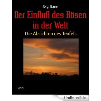 Der Einfluß des Bösen in der Welt: Die Absichten des Teufels (German Edition) [Kindle-editie]