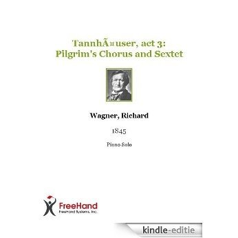Tannhäuser, act 3: Pilgrim's Chorus and Sextet [Kindle-editie]