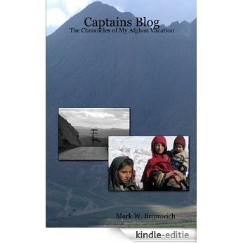 Captains Blog - The Chronicles of My Afghan Vacation (English Edition) [Kindle-editie]