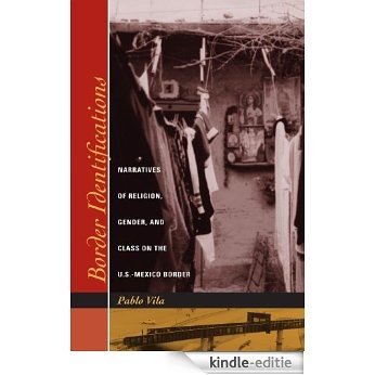 Border Identifications: Narratives of Religion, Gender, and Class on the U.S.-Mexico Border (Inter-America Series) [Kindle-editie] beoordelingen