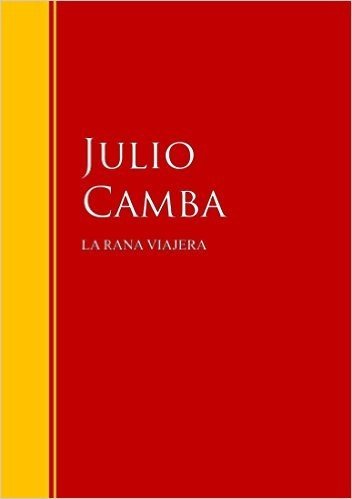 LA RANA VIAJERA: Biblioteca de Grandes Escritores (Spanish Edition)