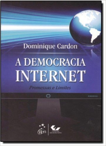 Democracia Internet, A - Promessas E Limites