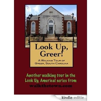 A Walking Tour of Greer, South Carolina (Look Up, America!) (English Edition) [Kindle-editie]