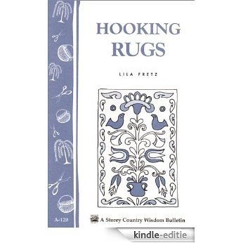 Hooking Rugs: Storey's Country Wisdom Bulletin A-120 (Storey Country Wisdom Bulletin) (English Edition) [Kindle-editie]