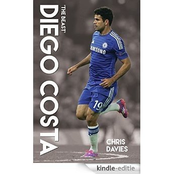 Diego Costa - The Beast [Kindle-editie]