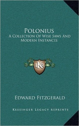 Polonius: A Collection of Wise Saws and Modern Instances