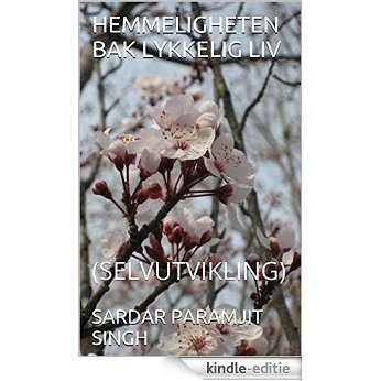 HEMMELIGHETEN BAK LYKKELIG LIV: (SELVUTVIKLING) (Norwegian Edition) [Kindle-editie]