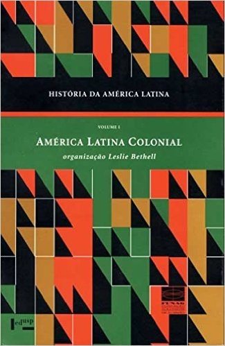 História da América Latina. América Latina Colonial - Volume I