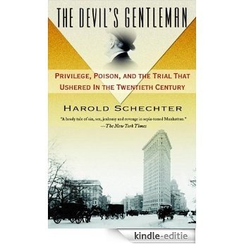 The Devil's Gentleman: Privilege, Poison, and the Trial That Ushered in the Twentieth Century [Kindle-editie]