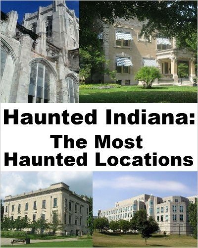 Haunted Indiana: The Most Haunted Locations (English Edition)