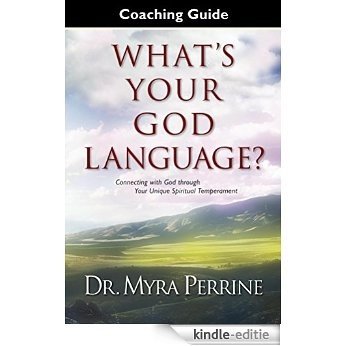 What's Your God Language? Coaching Guide: A Companion Resource for What's Your God Language? Connecting with God Through Your Unique Spiritual Temperament (English Edition) [Kindle-editie]