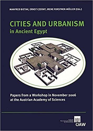 indir Cities and Urbanism in Ancient Egypt: Papers from a Workshop in November 2006 at the Austrian Academy of Sciences (Untersuchungen der Zweigstelle ... Archäologischen Instituts, Band 60)